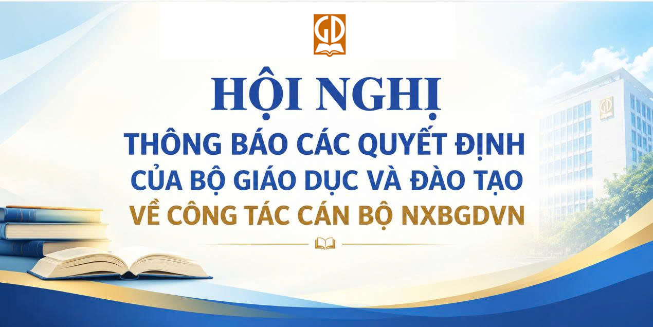 Hội nghị thông báo các Quyết định của Bộ Giáo dục và Đào tạo về công tác cán bộ Nhà xuất bản Giáo dục Việt Nam