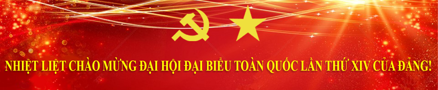 Nhiệt liệt chào mừng Đại hội đại biểu toàn quốc lần thứ XIV của Đảng 