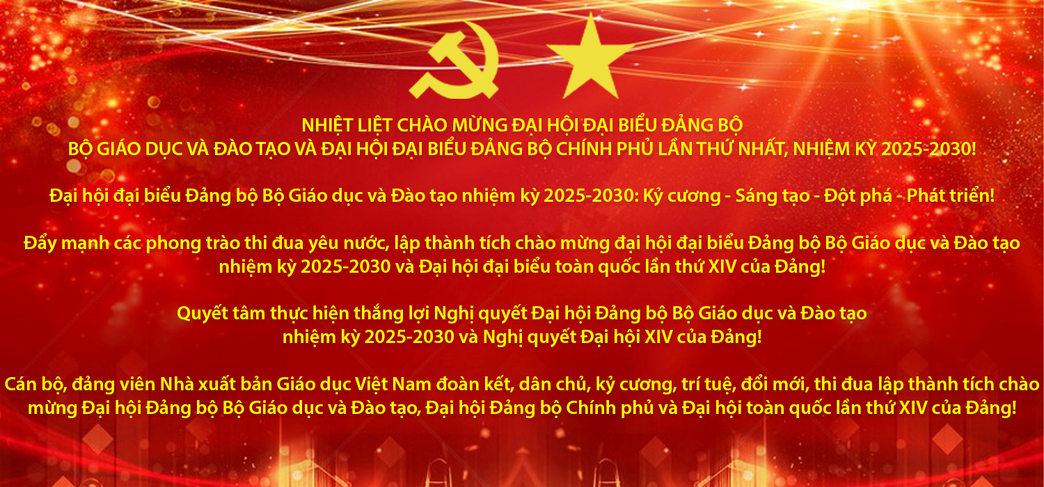 Nhiệt liệt chào mừng Đại hội đại biểu Đảng bộ Bộ Giáo dục và Đào tạo và Đại hội đại biểu Đảng bộ Chính phủ lần thứ nhất, nhiệm kỳ 2025-2030!