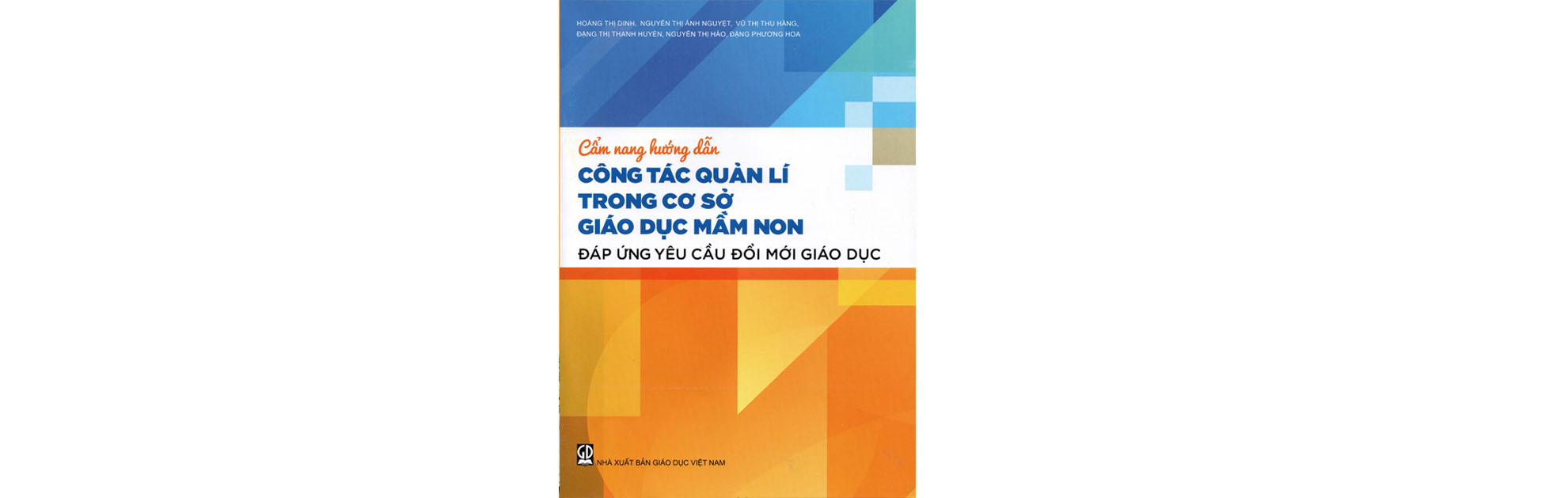 Cẩm nang hướng dẫn công tác quản lí trong cơ sở giáo dục mầm non đáp ứng yêu cầu đổi mới giáo dục