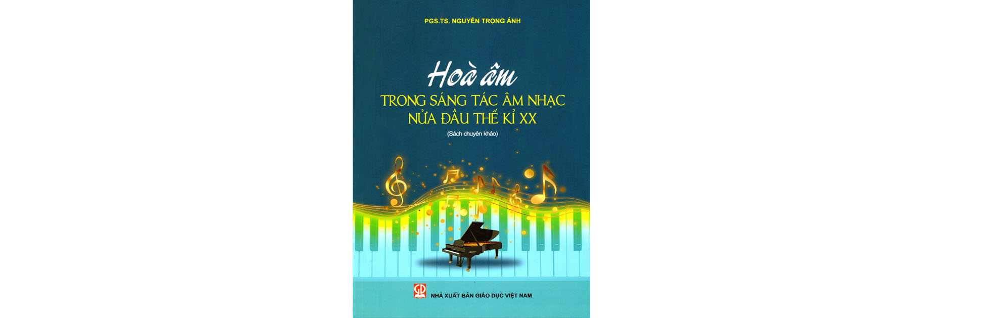 Hòa âm trong sáng tác âm nhạc nủa đầu thế kỉ XX  (sách chuyên khảo)