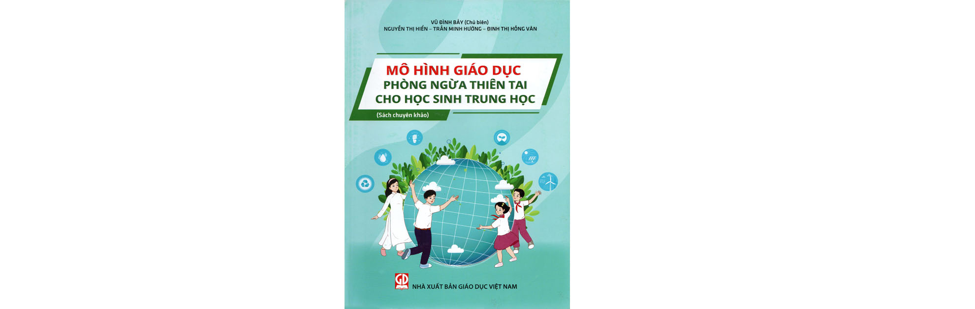 Mô hình giáo dục phòng ngừa thiên tai cho học sinh trung học  (Sách chuyên khảo)