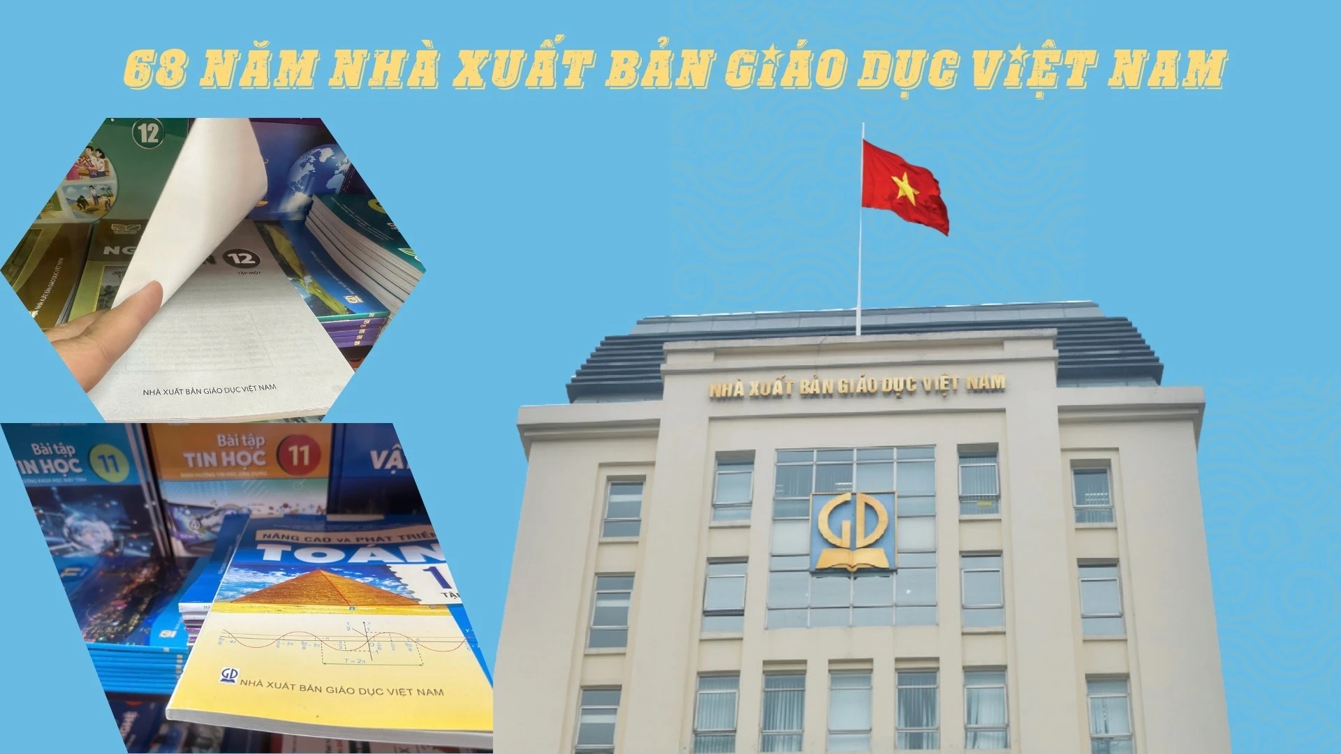 68 năm hành trình đổi mới và sáng tạo của Nhà xuất bản Giáo dục Việt Nam