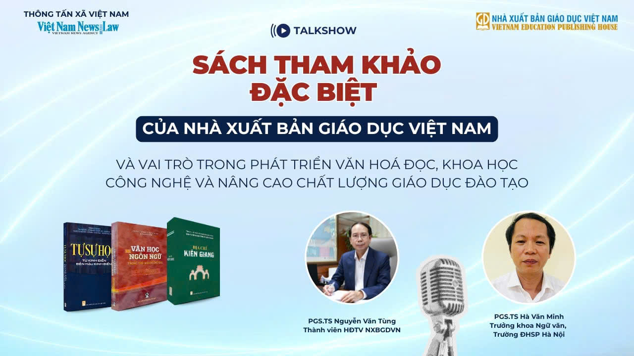 Toạ đàm SÁCH THAM KHẢO ĐẶC BIỆT CỦA NHÀ XUẤT BẢN GIÁO DỤC VIỆT NAM và vai trò trong phát triển văn hoá đọc, khoa học công nghệ và nâng cao chất lượng giáo dục đào tạo 