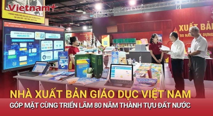 Nhà xuất bản Giáo dục Việt Nam góp mặt ấn tượng tại Triển lãm 80 năm thành tựu đất nước